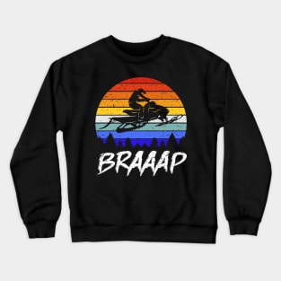 Braaap Snowmobile Braap Motor Sled I Crewneck Sweatshirt